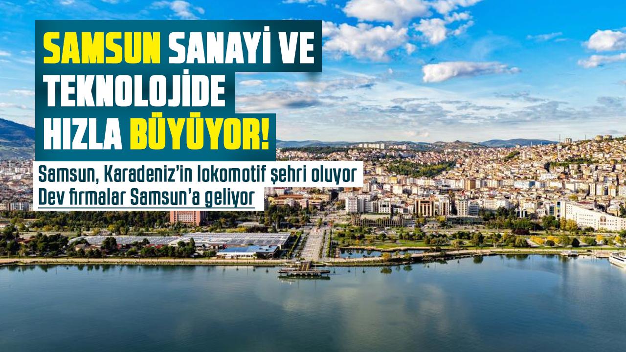 Samsun, sanayi ve teknolojide hızla büyüyor! Dev firmalar Samsun'a geliyor
