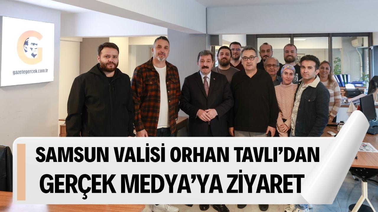 Samsun Valisi Orhan Tavlı'dan Gerçek Medya'ya ziyaret