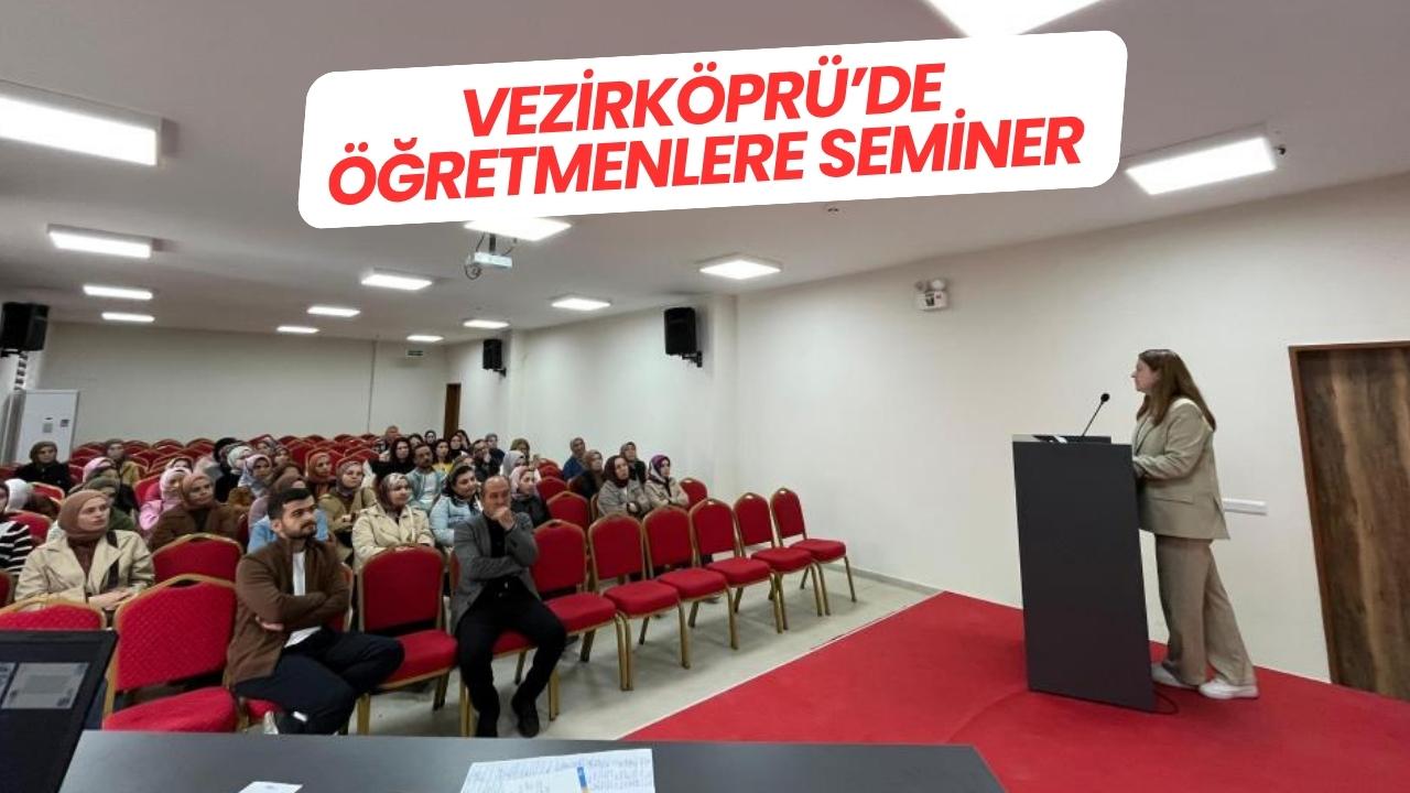 Samsun Vezirköprü’de öğretmenlere özel eğitim semineri