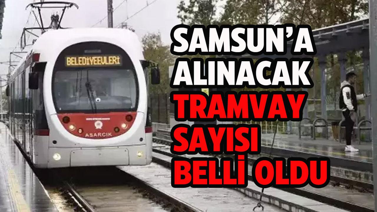 Samsun'a alınacak tramvay sayısı belli oldu
