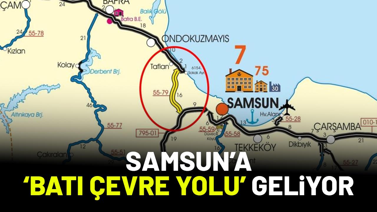 Samsun'a 'Batı Çevre Yolu' projesi geliyor