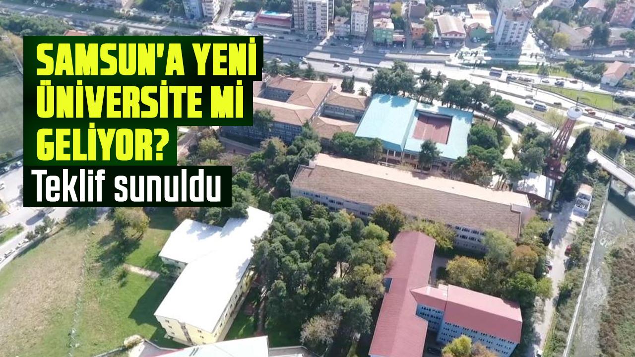Samsun'a yeni üniversitesi mi geliyor? Teklif sunuldu