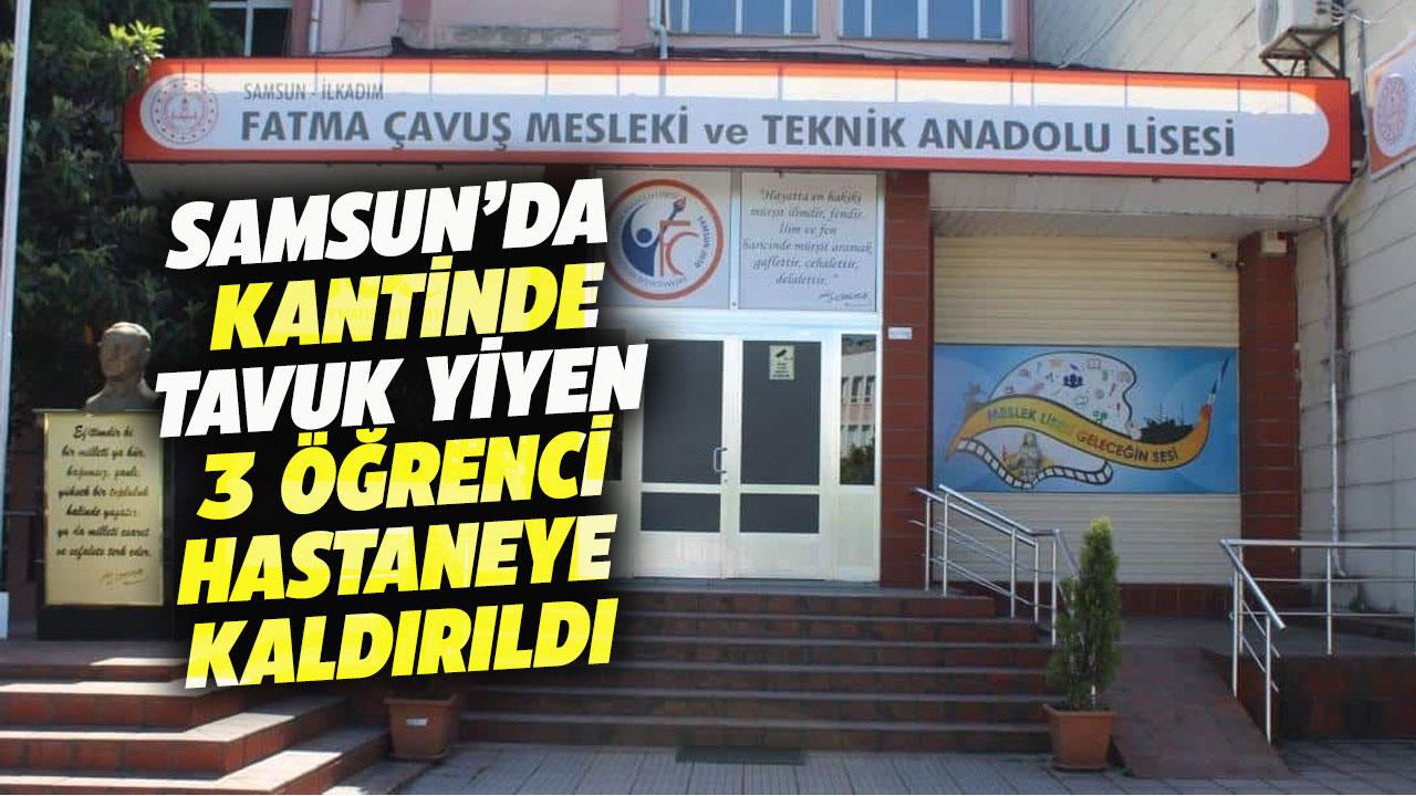 Samsun'da 3 öğrenci kantinde tavuk yedi! Hastaneye kaldırıldı