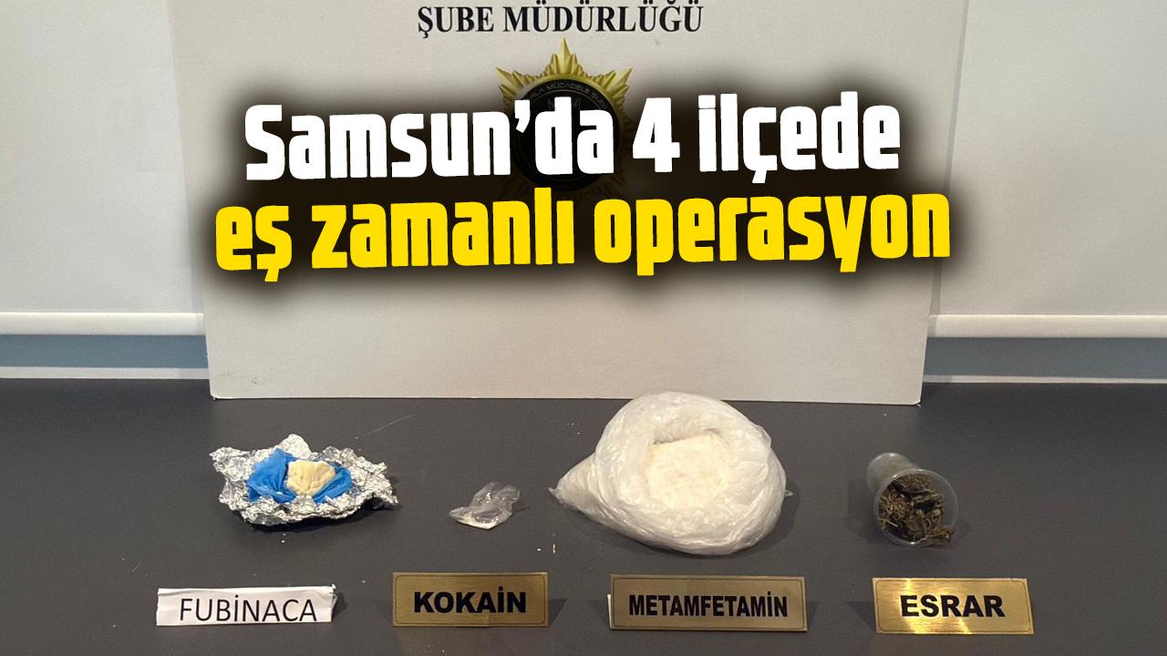 Samsun’da 4 ilçede eş zamanlı uyuşturucu operasyonu