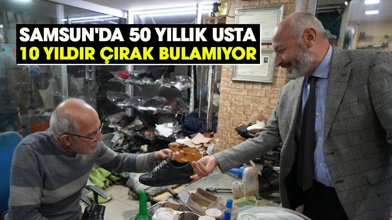 Samsun'da 50 yıllık usta 10 yıldır çırak bulamıyor