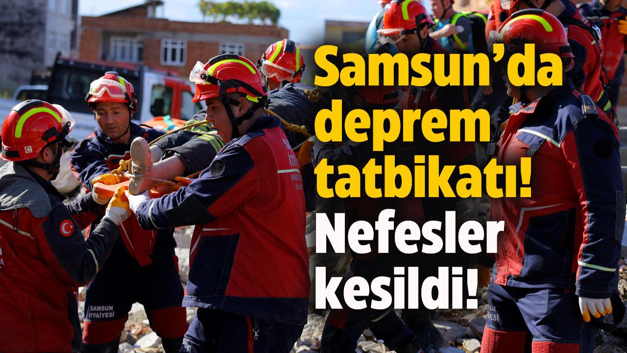 Samsun'da 6.4 şiddetinde deprem tatbikatı!