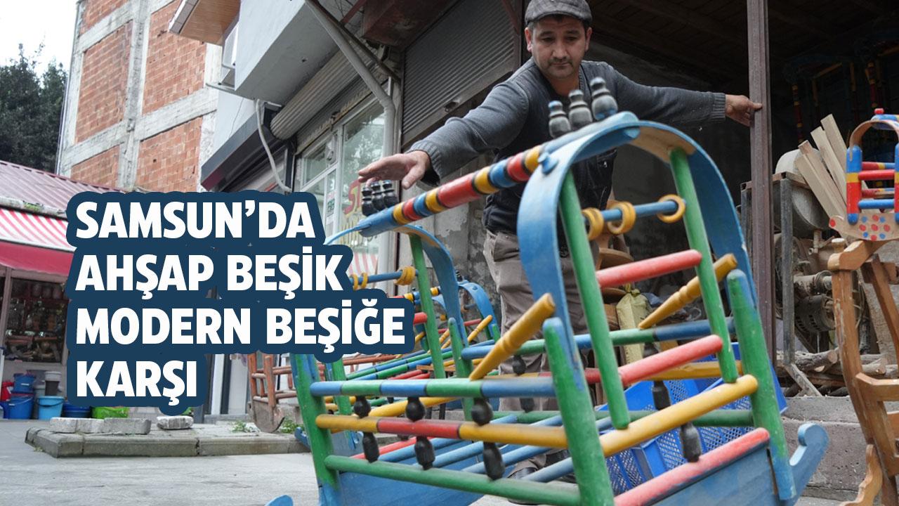 Samsun'da ahşap beşik modern beşiğe karşı!