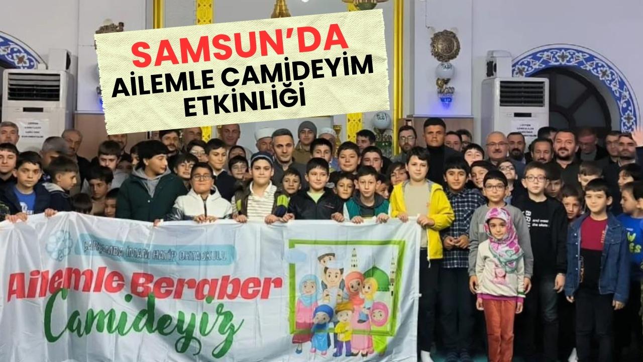 Samsun'da 'Ailemle Camideyim' etkinliği