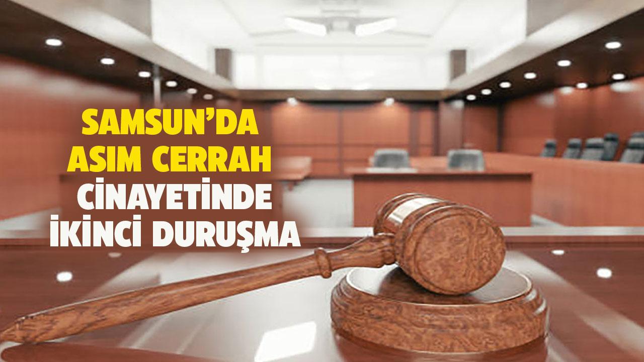 Samsun'da Asım Cerrah davasında 2. duruşma görüldü