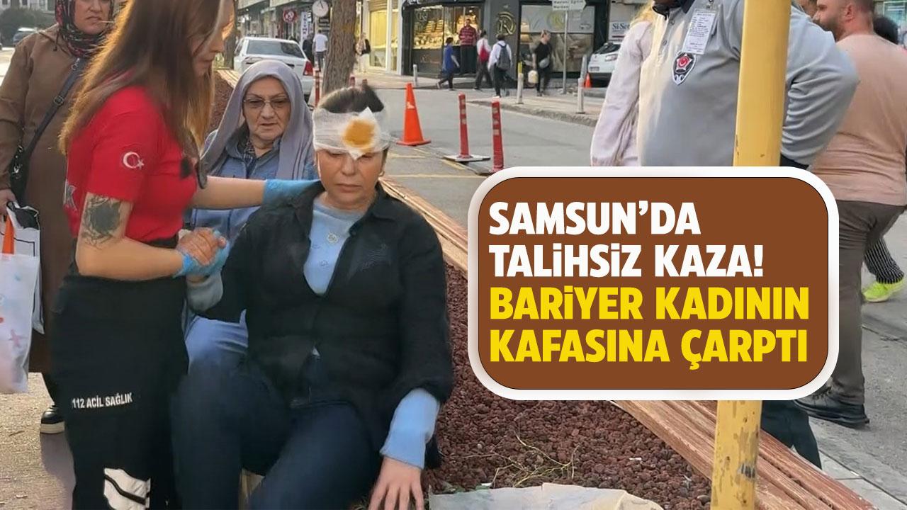 Samsun'da bariyer yayanın kafasına çarptı! Talihsiz kadın yaralandı