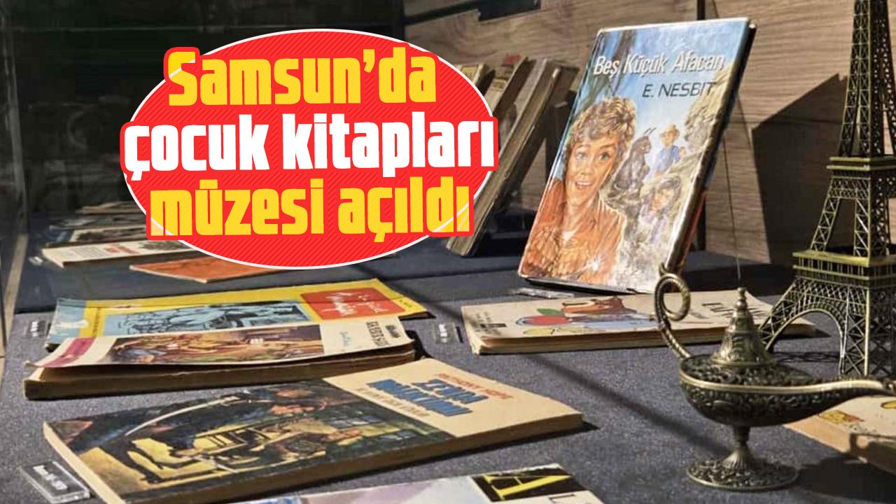 Samsun’da çocuk kitapları müzesi açıldı