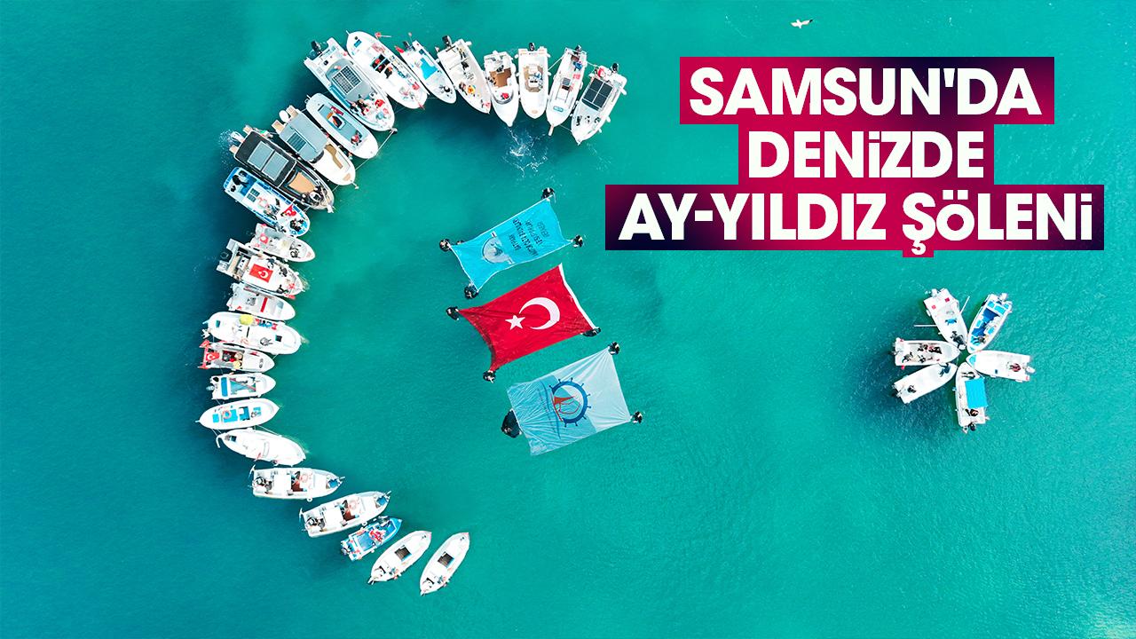Samsun'da denizde ay-yıldız şöleni