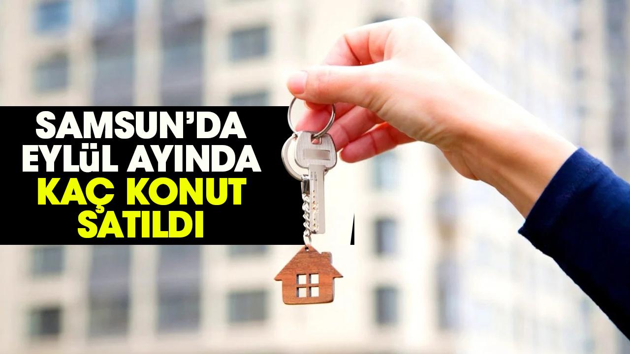 Samsun’da eylül ayında 3 bin 14 konut satıldı