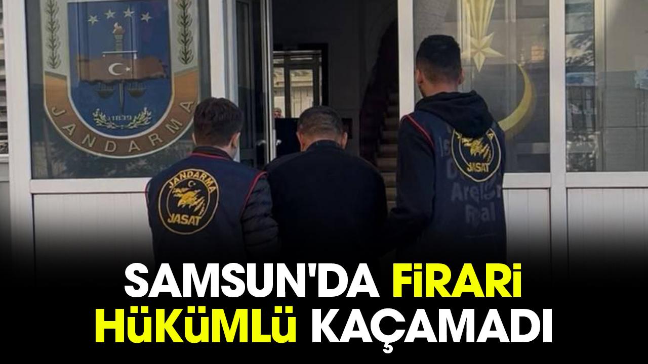 Samsun'da firari hükümlü kaçamadı