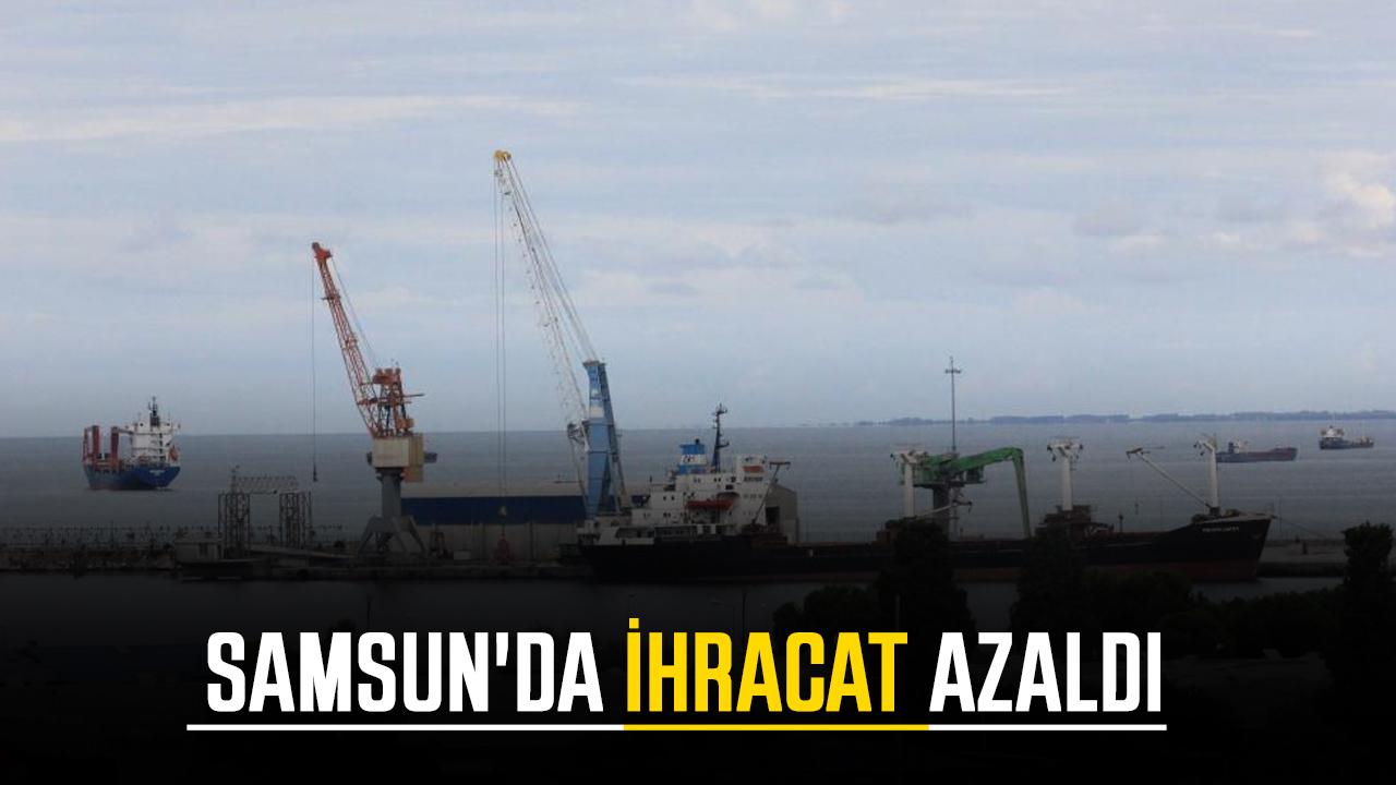 Samsun'da ihracat azaldı