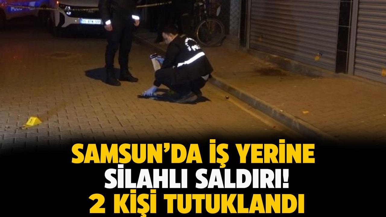 Samsun'da iş yerine silahlı saldırı! 2 kişi tutuklandı