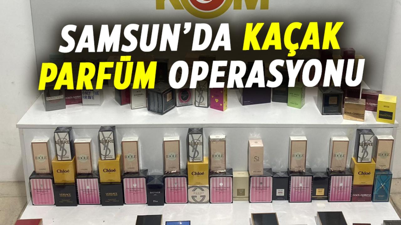 Samsun'da kaçağı parfüm operasyonu