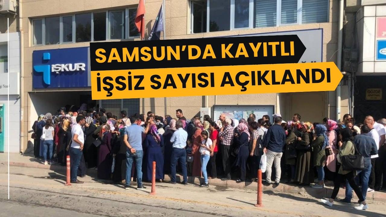 Samsun'da kayıtlı işsiz sayısı açıklandı