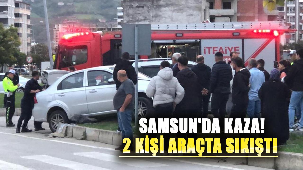 Samsun'da kaza! 2 kişi araçta sıkıştı