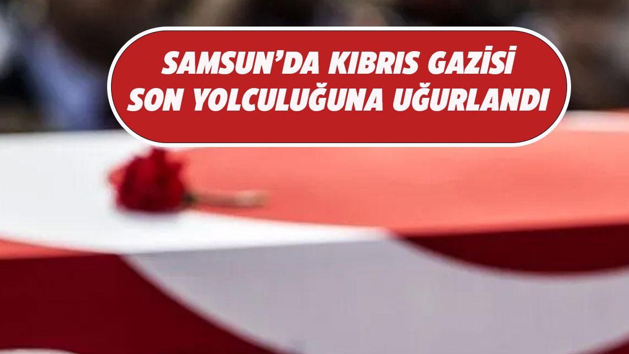 Samsun'da Kıbrıs gazisine son görev!