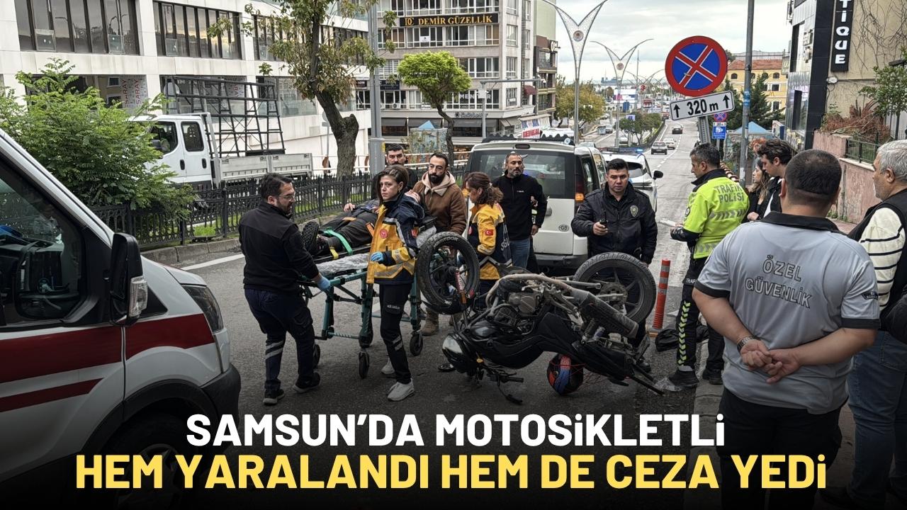 Samsun'da motosiklet sürücüsü hem yaralandı hem de ceza yedi!