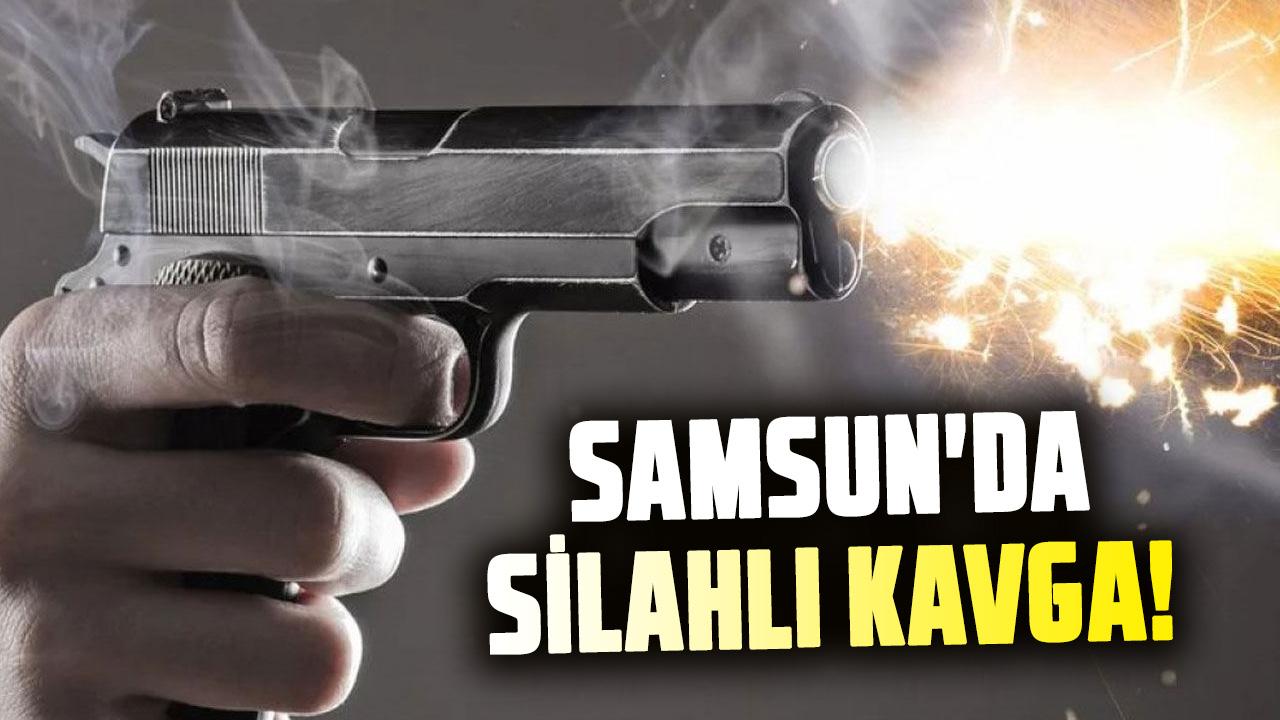 Samsun'da silahlı kavga!