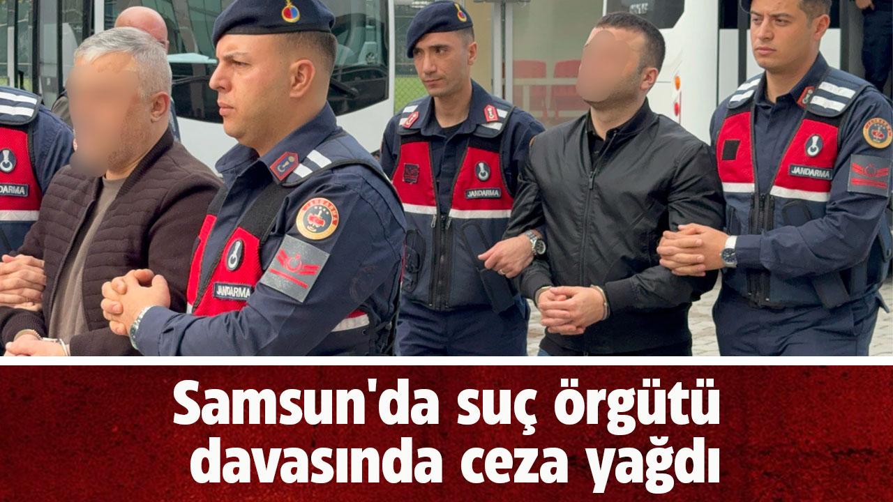 Samsun'da suç örgütü davasında yeni gelişme! Zanlılara ceza yağdı!