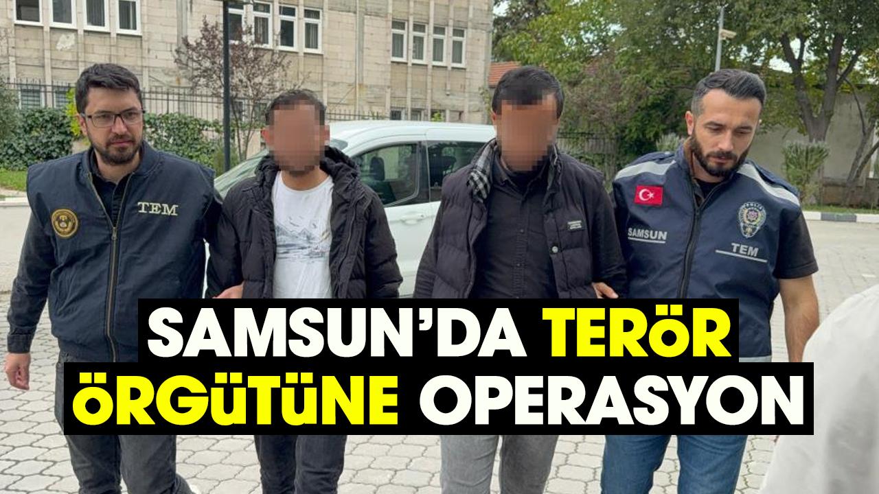 Samsun’da terör örgütüne operasyon
