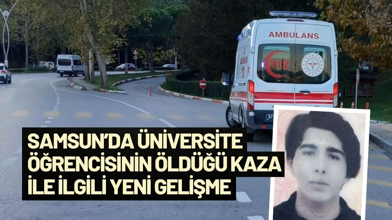 Samsun’da üniversite öğrencisinin öldüğü kaza ile ilgili yeni gelişme