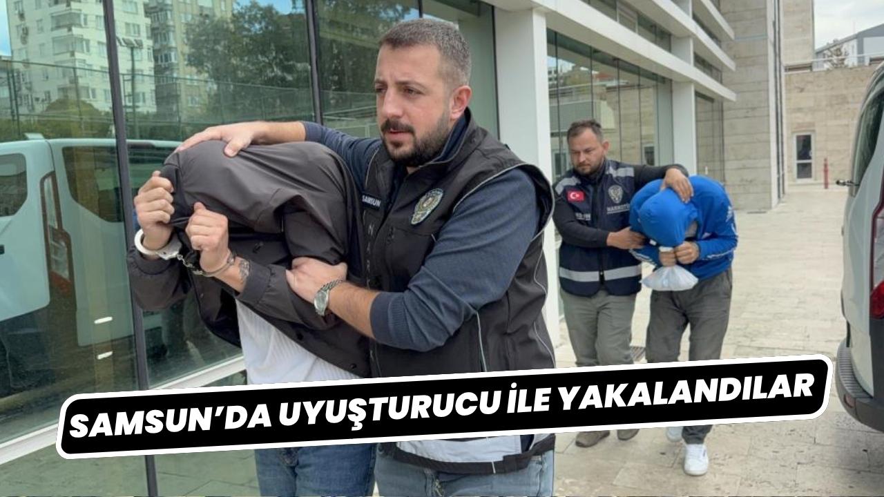 Samsun’da uyuşturucuyla yakalanan 2 kişi adliyeye sevk edildi