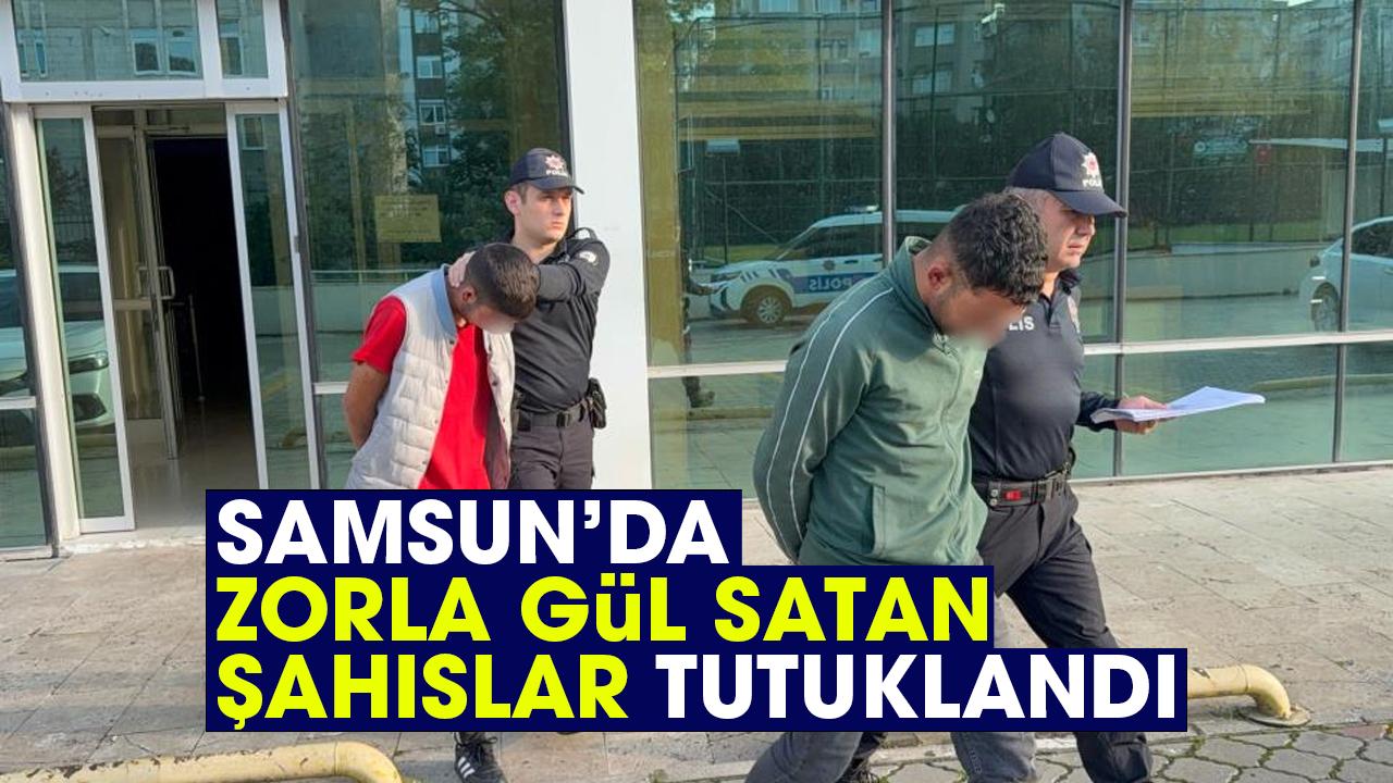 Samsun'da zorla çiçek satan şahıslar tutuklandı