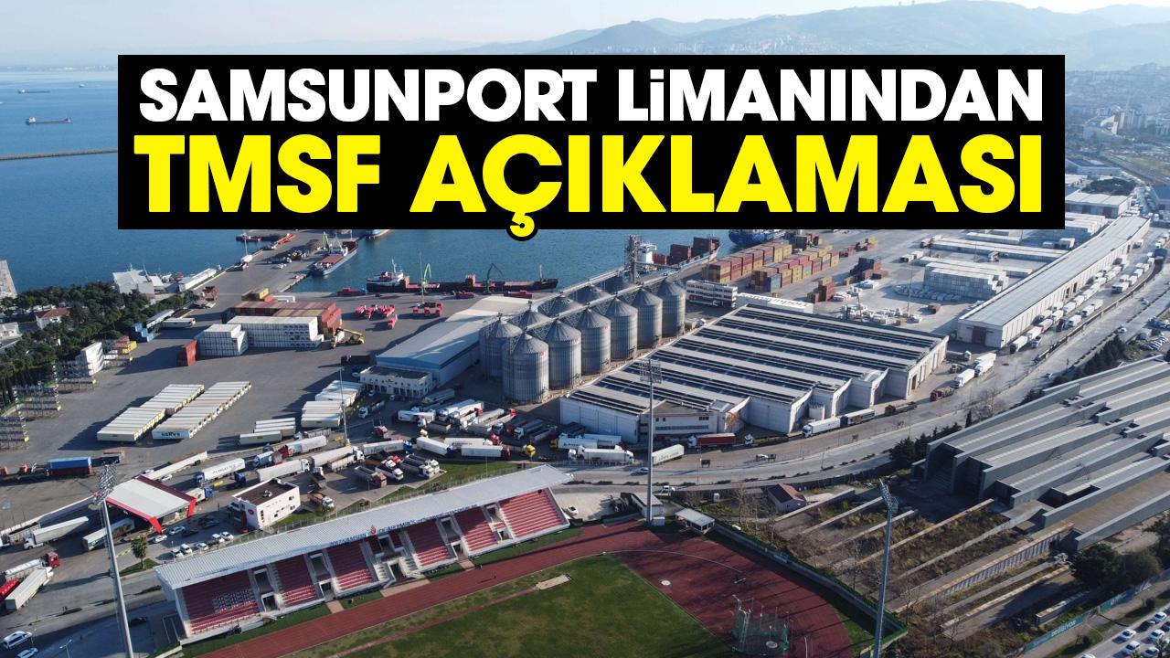 Samsunport Limanından TMSF açıklaması