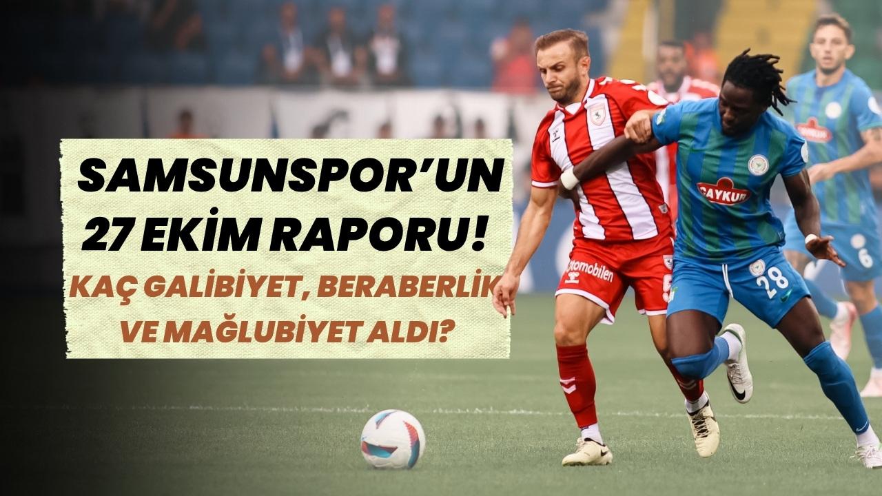 Samsunspor 27 Ekim tarihinde kaç galibiyet, beraberlik ve mağlubiyet aldı?