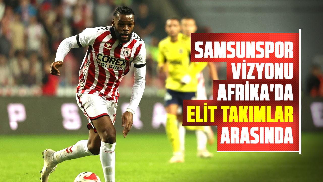 Samsunspor Afrika Uluslar Kupası’na gözlemci gönderen iki Türk kulübünden biri