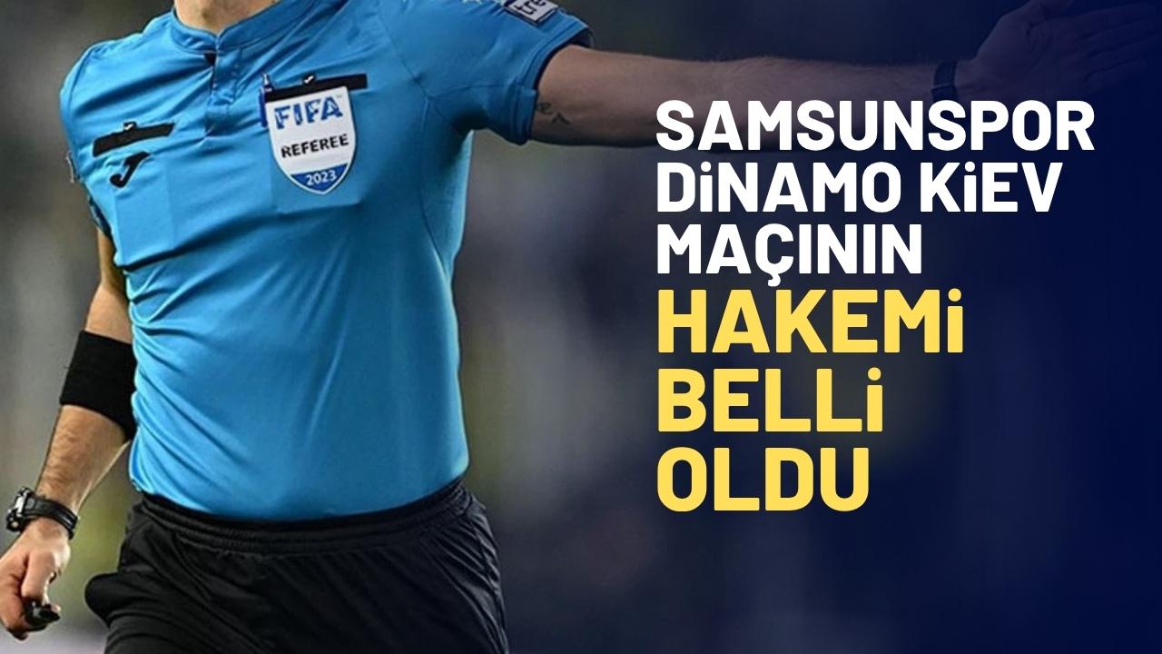 Samsunspor-Dinamo Kiev maçının hakemi belli oldu