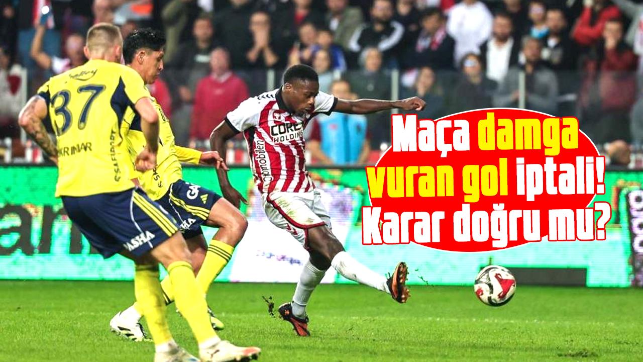 Samsunspor- Fenerbahçe maçına damga vuran gol iptali! Karar doğru mu?