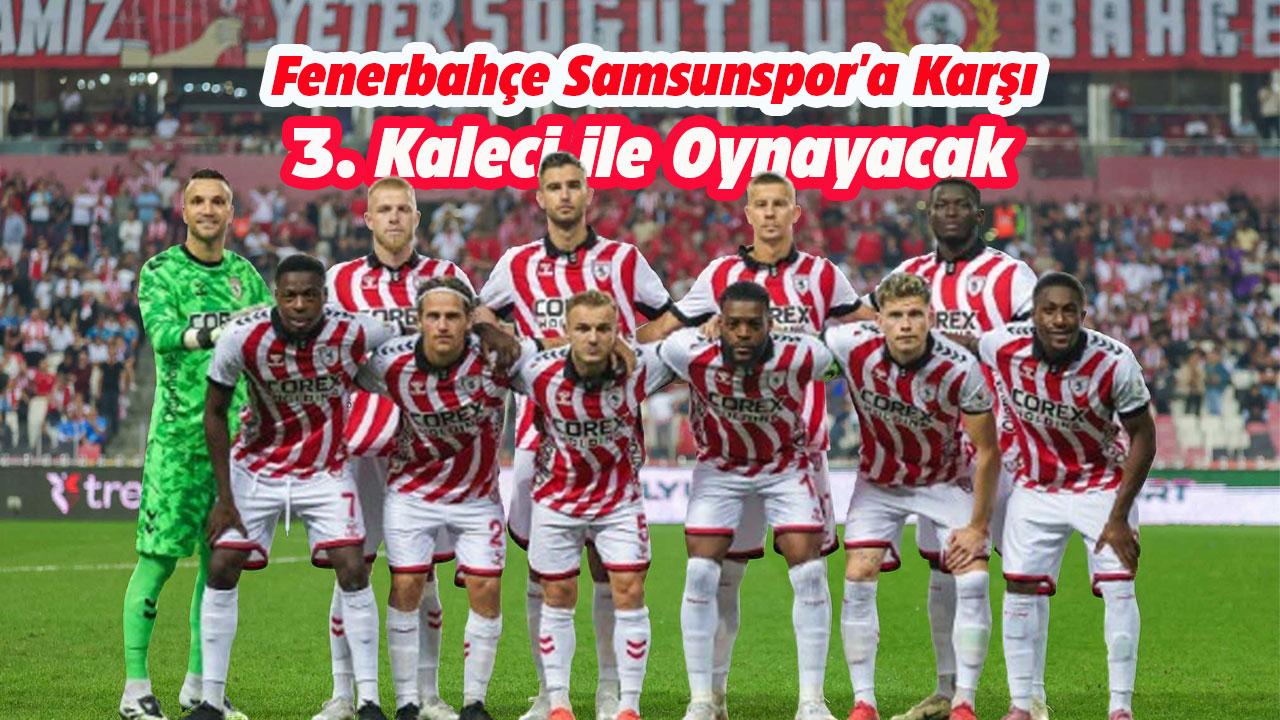 Samsunspor – Fenerbahçe maçının ilk 11’leri belli oldu!