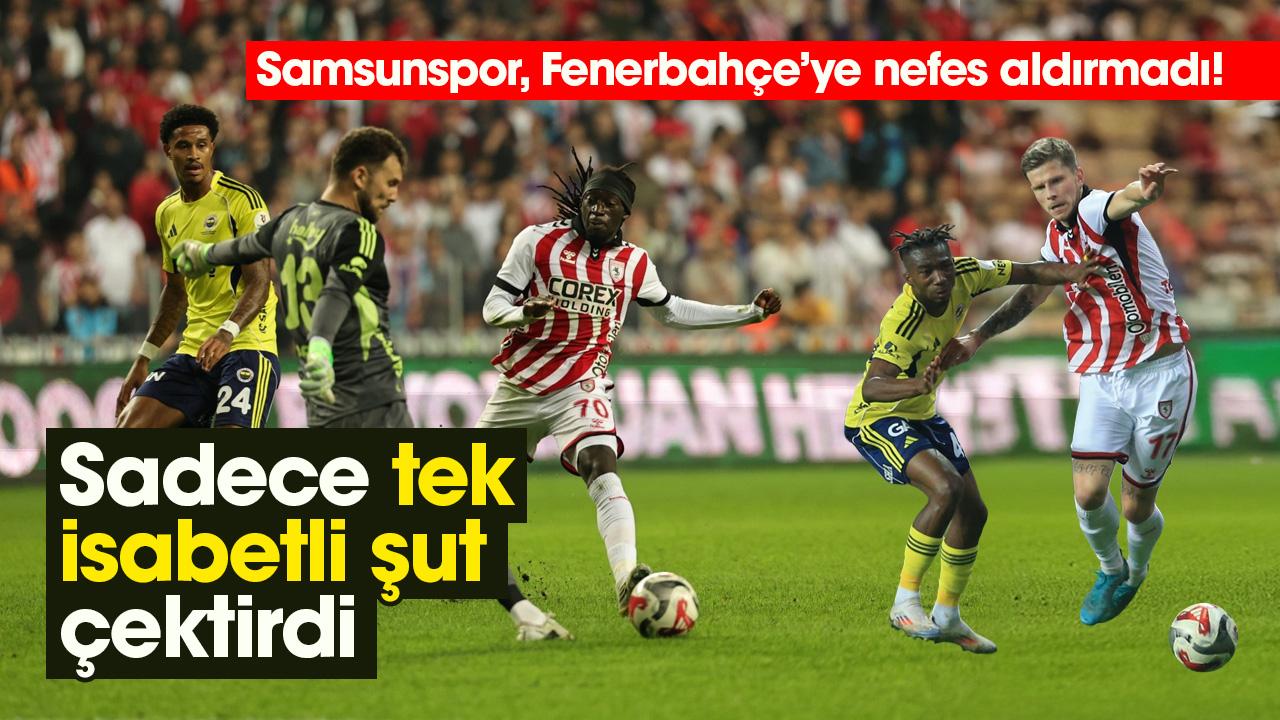 Samsunspor, Fenerbahçe’ye nefes aldırmadı!