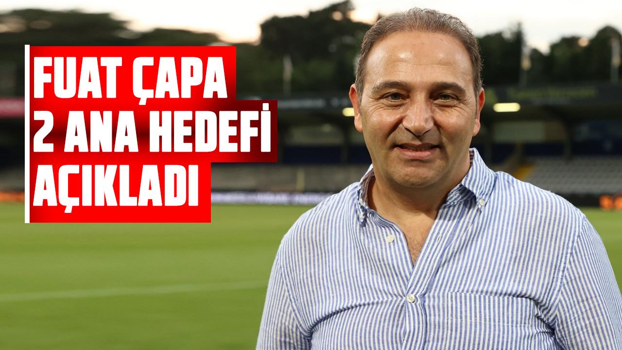 Samsunspor Futbol Direktörü Fuat Çapa 2 ana hedefi açıkladı