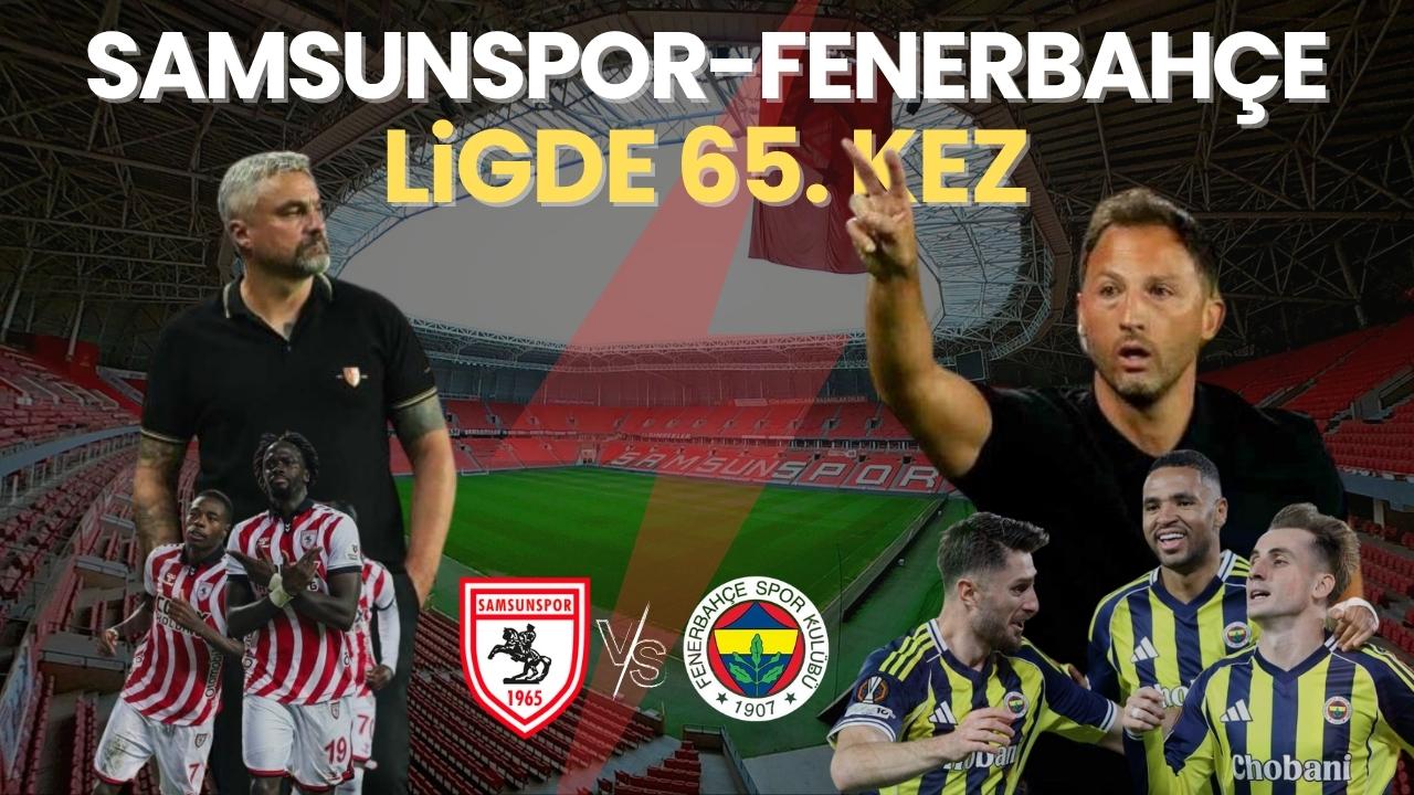 Samsunspor ile Fenerbahçe 65. randevuda