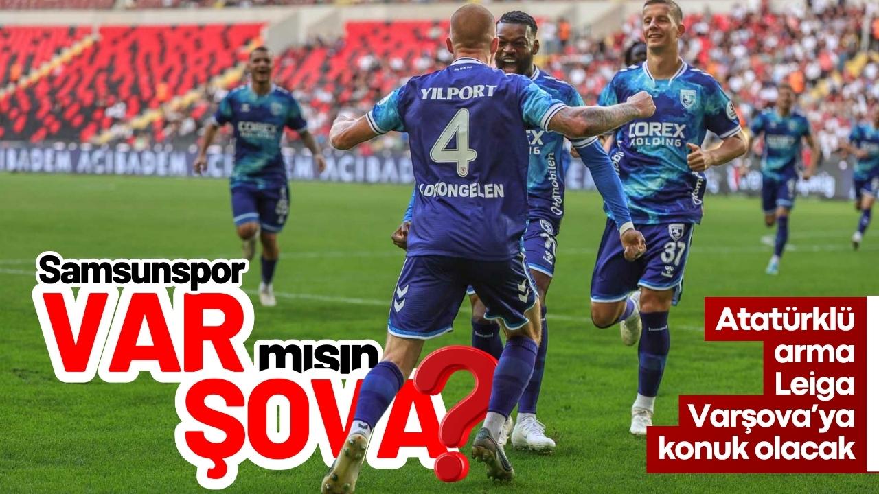 Samsunspor, Leiga Varşova’ya konuk olacak