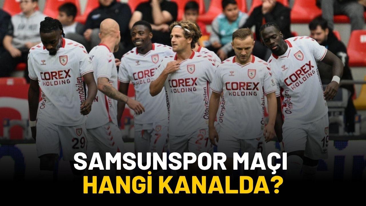 Samsunspor maçı hangi kanalda?