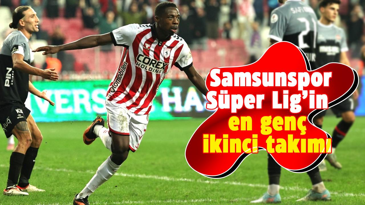 Samsunspor Süper Lig’in en genç ikinci takımı