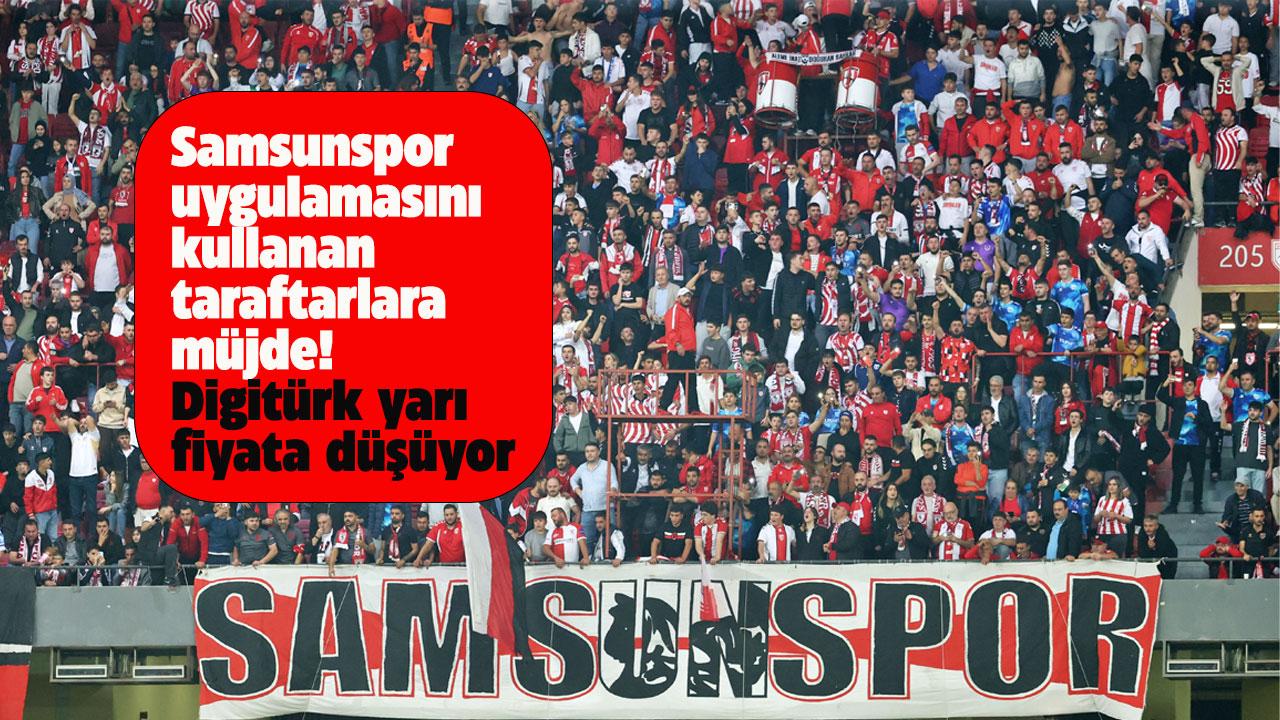 Samsunspor uygulamasını kullanan taraftarlara müjde! Digitürk yarı fiyata düşüyor