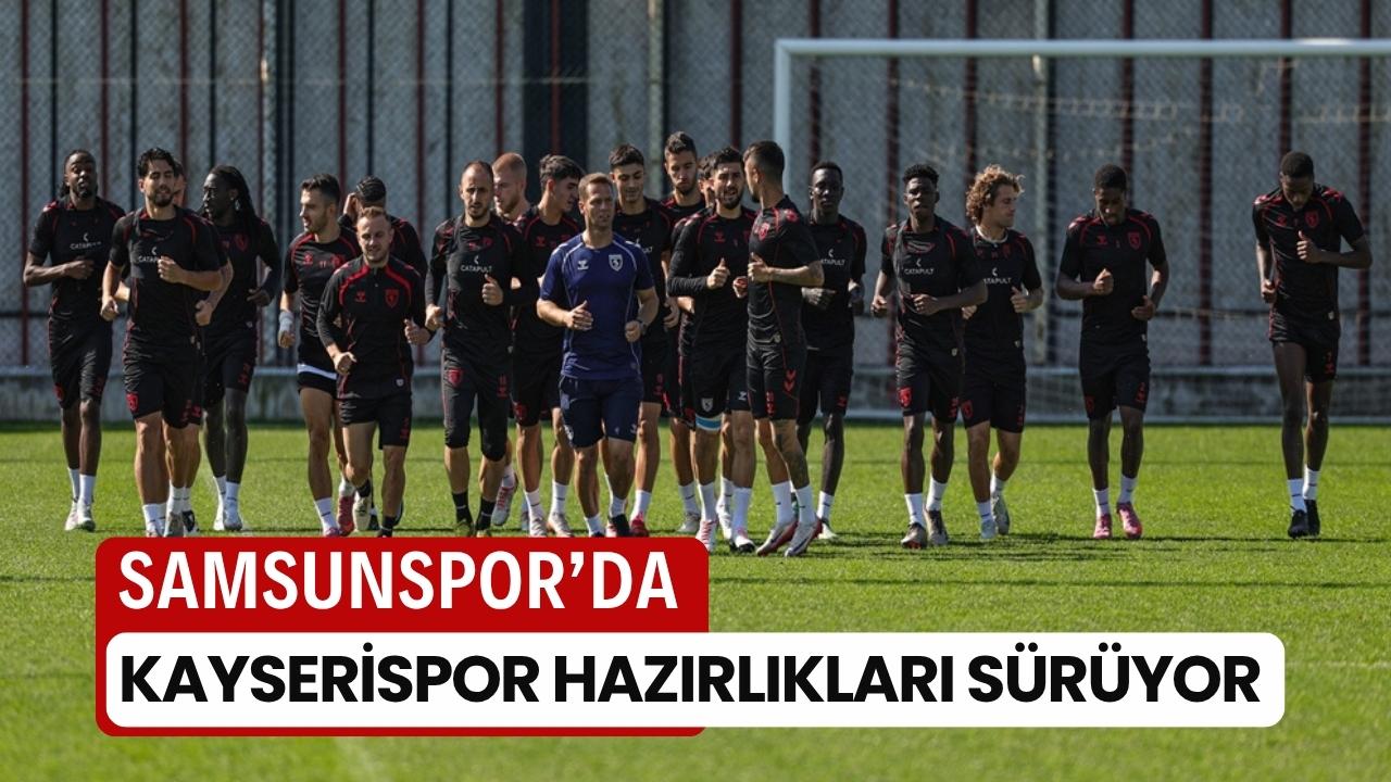 Samsunspor'da Kayserispor maçı hazırlıkları sürüyor