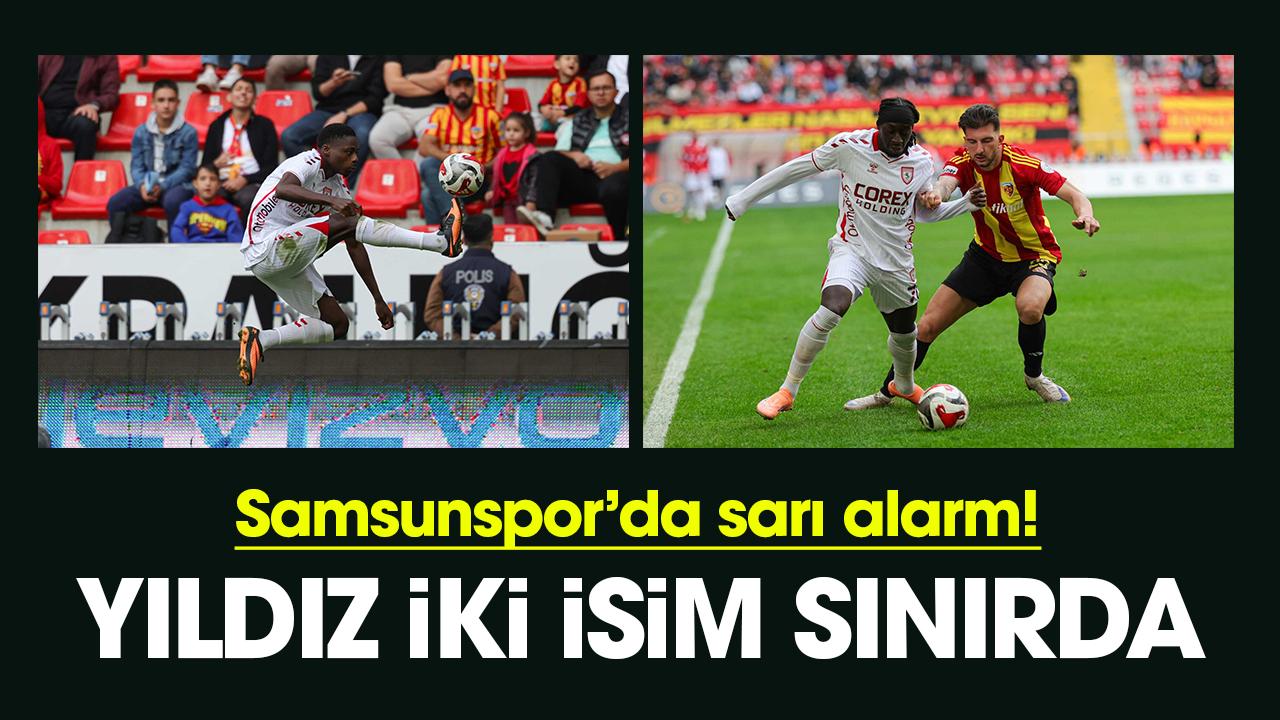 Samsunspor’da sarı alarm! Yıldız iki isim sınırda