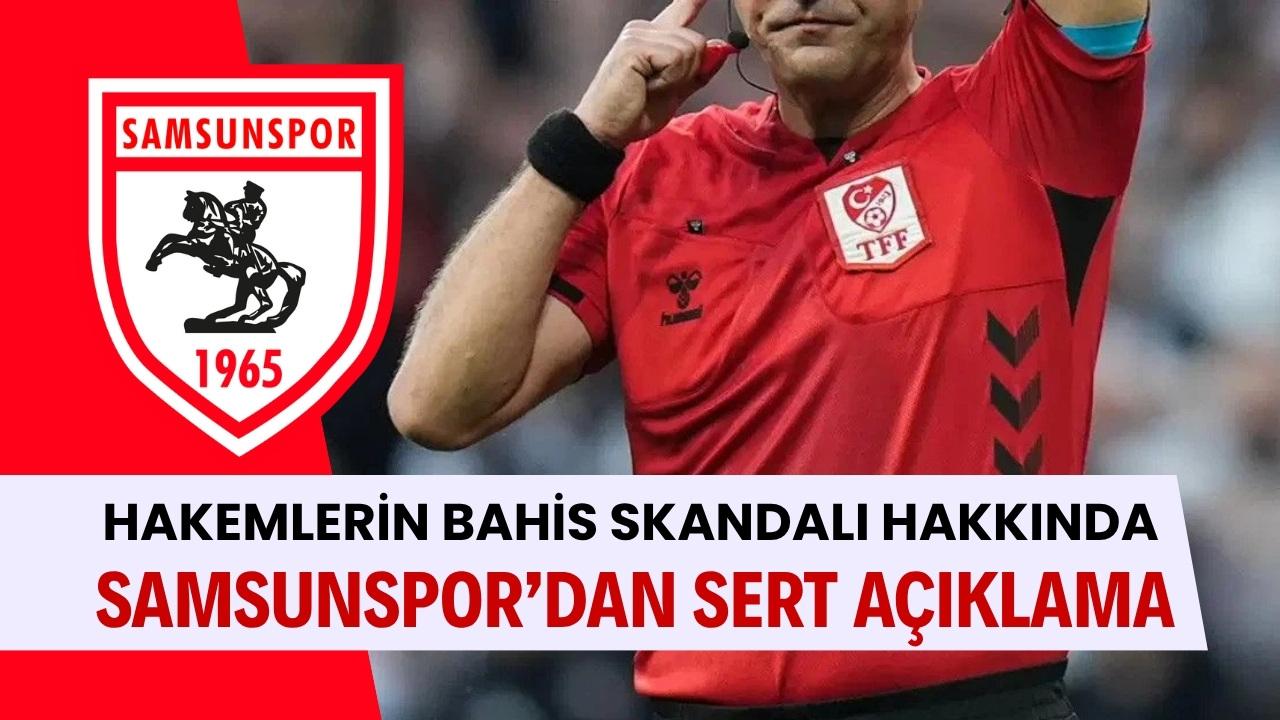 Samsunspor'dan bahis skandalına karışan hakemler ile ilgili sert açıklama!