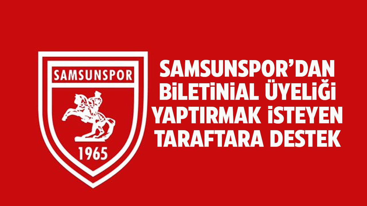 Samsunspor'dan Biletinial üyeliğine destek! Ekipler sahaya çıkıyor