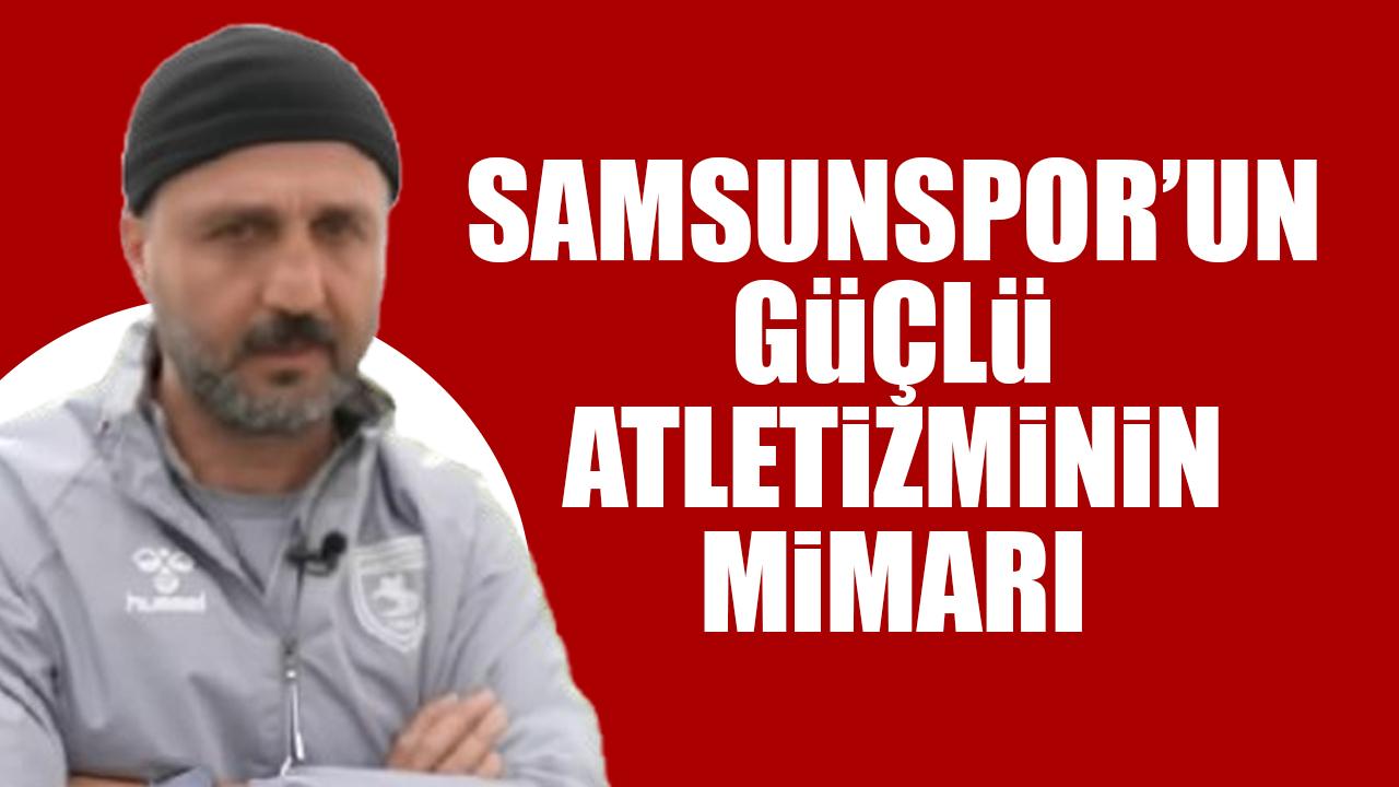 Samsunspor'un güçlü atletizminin mimarı