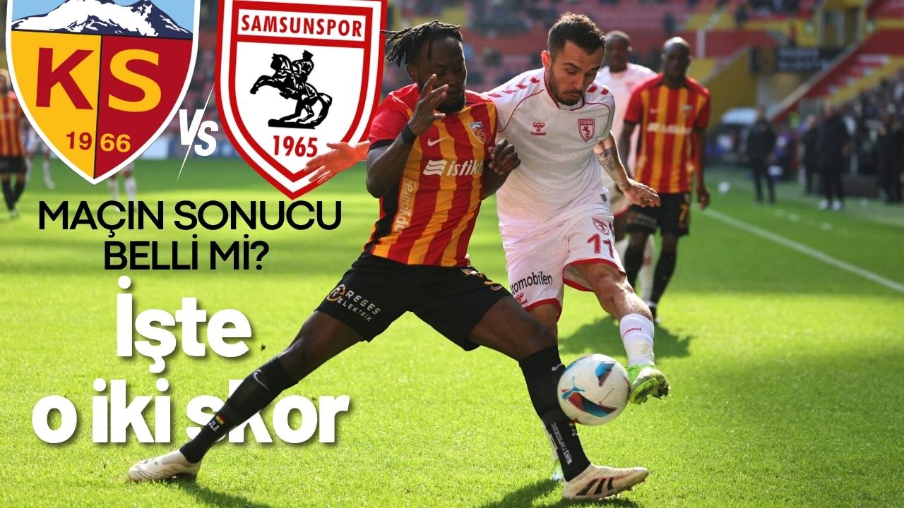 Samsunspor'un Kayserispor maçının sonucu bu iki skor olabilir!